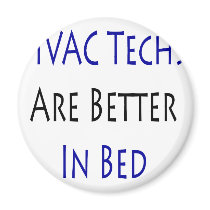 HVAC Techs Are Better In Bed magnets by Supernova23 HVAC Techs Are Better In Bed magnets