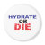 hydrate or die, hydration, water, sports,
