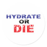 Hydrate or Die Stickers