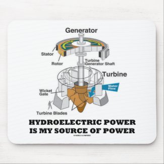 Hydroelectric Power Is My Source Of Power Mousepad