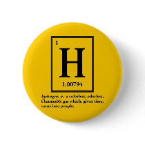 hydrogen - a gas which turns into people pinback buttons