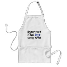 Hyperbole is the best thing ever! aprons