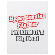 Hypertension Fighter...Big Deal flyers by Hypertension_Shirts Hypertension Fighter...Big Deal flyers