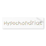 hypochondriac bumper sticker