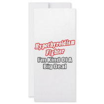 Hypothyroidism Fighter...Big Deal rack cards