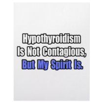 Hypothyroidism Is Not Contagious.. letterhead by Hypothyroidism Hypothyroidism Is Not Contagious.. letterhead