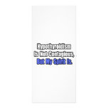 Hypothyroidism Is Not Contagious.. Rack Card Design
