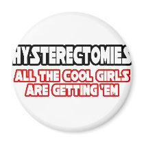 Hysterectomies...Cool Girls Magnet