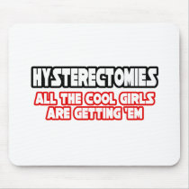 Hysterectomies...Cool Girls Mousepad