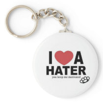 I <3 a HATER, you keep me motivated Keychains