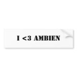 I <3 AMBIEN bumper stickers