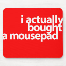 I actually bought a mousepad