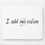 I Add No Value Mouse Mats