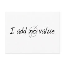 I Add No Value postcards