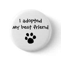"I adopted my best friend" Flair by The Ashes buttons by ashleykerekes "I adopted my best friend" Flair by The Ashes buttons