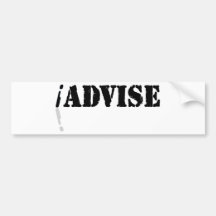 I Advise Bumper Stickers