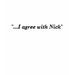 "...I agree with Nick" t-shirts