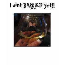 I aint BARRIED yet!! - Customized t-shirts