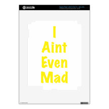 I Aint Even Mad iPad 3 Skin