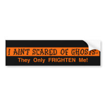 I Ain't Scared of Ghosts bumper stickers by starryseas I Ain't Scared of Ghosts bumper stickers