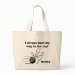 I always bowl my way to t... - Customized bags