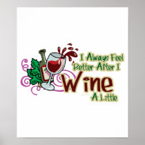 I Always Feel Better After I Wine A Little Posters