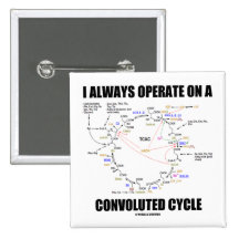I Always Operate On A Convoluted Cycle (Krebs) Pins