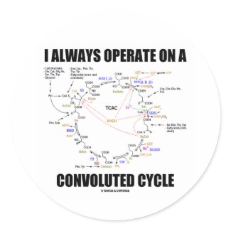 I Always Operate On A Convoluted Cycle (Krebs) sticker