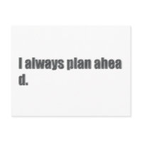 I Always Plan Ahead postcard