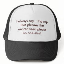 I always say....the cap that pleases the wearer... by Sandiegodianna I always say....the cap that pleases the wearer...