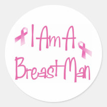 I Am A Breast Man (Breast Cancer Pink Ribbon) Round Sticker
