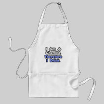 I Am A Chemist, Therefore I Drink Aprons
