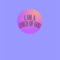 I Am a Child of God T-Shirt