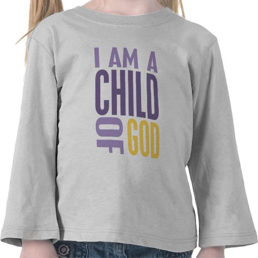 I Am  A Child of God T Shirt