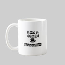 I Am A Coach ... Not A Magician Mug