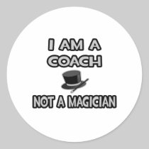 I Am A Coach ... Not A Magician Stickers