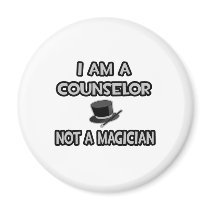 I Am A Counselor ... Not A Magician magnets