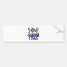 I Am A Dental Hygienist, Therefore I Drink Bumper Stickers