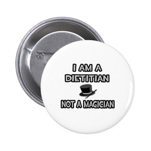 i_am_a_dietitian_not_a_magician_button-r2460b3e4ce1d4d419b63ac5d1bc94cba_x7j3i_8byvr_512.jpg