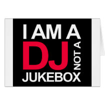 I AM A DJ NOT A JUKEBOX GREETING CARDS