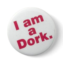 i am a  dork pins