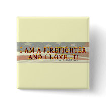 I am a firefighter and i love it button