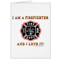 I am a firefighter and i love it card