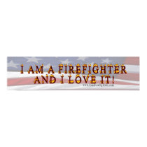 I am a firefighter and i love it posters by RealSlogans I am a firefighter and i love it posters