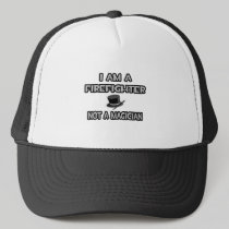 I Am A Firefighter ... Not A Magician Hat