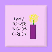 I AM A FLOWER IN GOD'S GARDEN - magnet by Horseshoes3 I AM A FLOWER IN GOD'S GARDEN - magnet