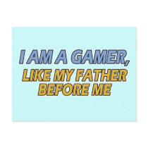 I Am a Gamer, Like My Father Before Me postcards