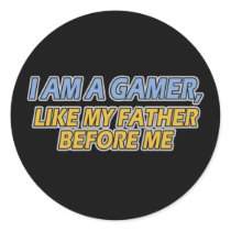 I Am a Gamer, Like My Father Before Me Stickers