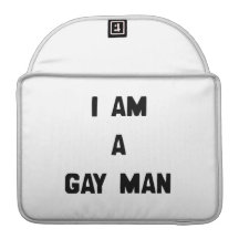I AM A GAY MAN SLEEVES FOR MacBook PRO