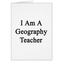 I Am A Geography Teacher Greeting Card